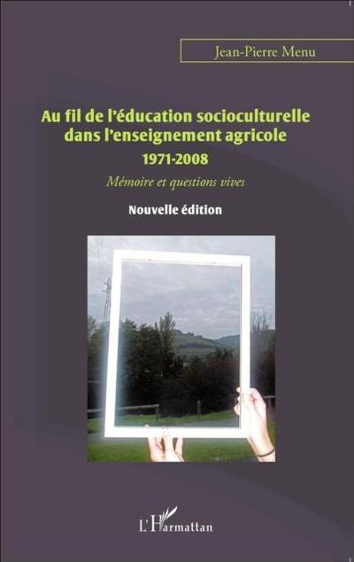 Au fil de l’education socioculturelle dans l’enseignement agricole 1971-2008
