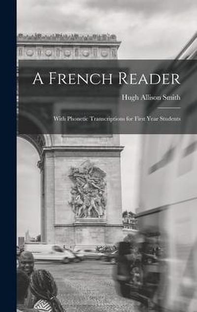 A French Reader: With Phonetic Transcriptions for First Year Students