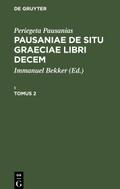 Pausaniae de situ Graeciae libri decem, Tomus 2, Pausaniae de situ Graeciae libri decem Tomus 2