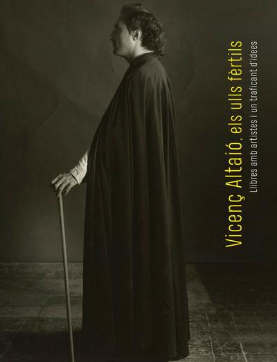 Vicenç Altaió, els ulls fèrtils : Llibres amb artistes i un traficant d’idees