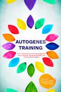 Autogenes Training: Durch Selbsthypnose und Autosuggestion Stress abbauen, besser einschlafen und Konzentration steigern - inkl. Meditation gegen Rückenschmerzen & Kopfschmerzen