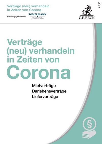 Verträge (neu) verhandeln in Zeiten von Corona: Mietverträge, Darlehensverträge, Lieferverträge