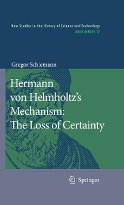 Hermann von Helmholtz’s Mechanism: The Loss of Certainty