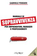 Manuale di sopravvivenza per imprenditori, manager e professionisti