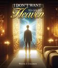 I Don’t Want to Go to Heaven