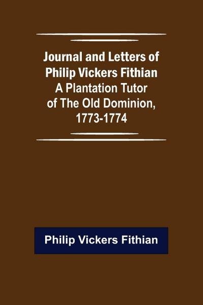 Journal and Letters of Philip Vickers Fithian