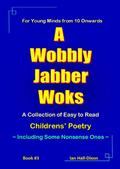A Wobbly Jabber Woks (Children’s Poetry, #3)