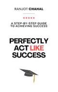 Perfectly Act Like Success