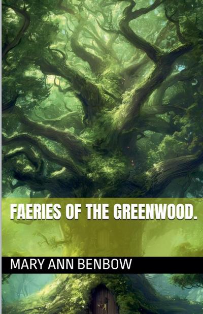 Benbow, M: Faeries Of The Greenwood