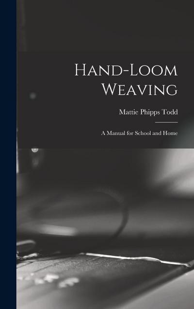 Hand-Loom Weaving: A Manual for School and Home