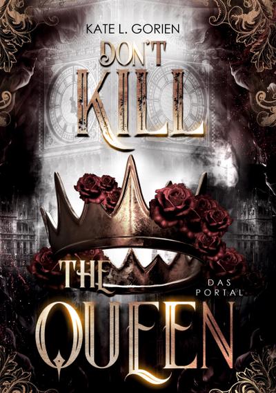 Don’t Kill the Queen - Das Portal - Mitreißende Urban Fantasy - die spannungsgeladene Fortsetzung der Don’t Kill Reihe.