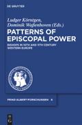 Patterns of Episcopal Power: Bishops in Tenth and Eleventh Century Western Europe (Prinz-Albert-Forschungen, 6)