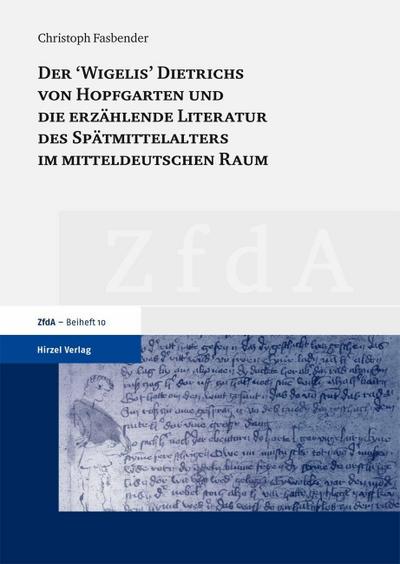 Der ’Wigelis’ Dietrichs von Hopfgarten und die erzählende Literatur des Spätmittelalters im mitteldeutschen Raum