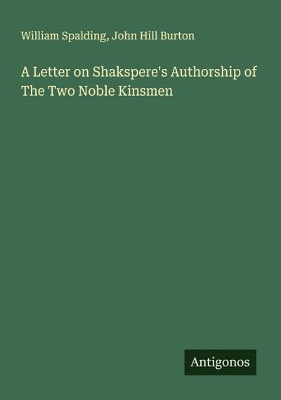 A Letter on Shakspere’s Authorship of The Two Noble Kinsmen