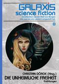 GALAXIS SCIENCE FICTION, Band 8: DIE UNHEIMLICHE FREIHEIT