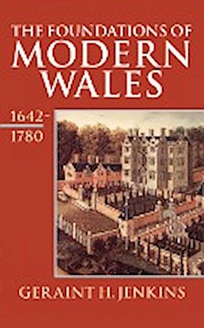 The Foundations of Modern Wales 1642-1780