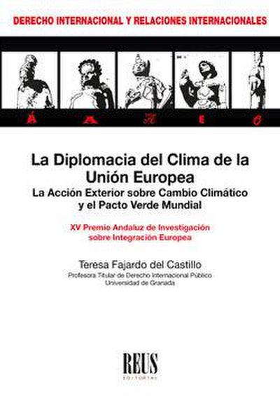 La diplomacia del clima de la Unión Europea : La acción exterior sobre cambio climático y el pacto verde mundial