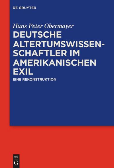 Deutsche Altertumswissenschaftler im amerikanischen Exil: Eine Rekonstruktion Hans Peter Obermayer Author
