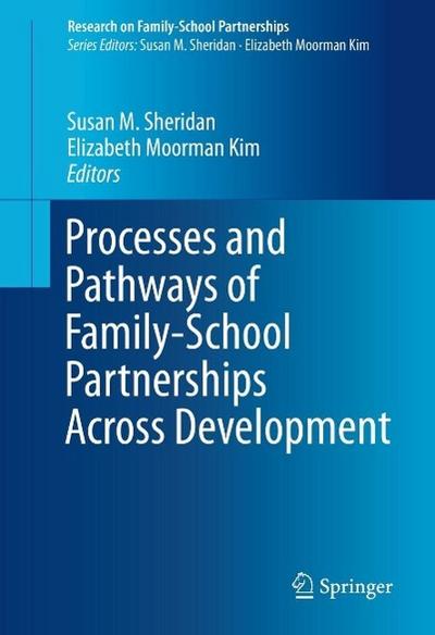 Processes and Pathways of Family-School Partnerships Across Development