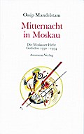 Mitternacht in Moskau: Die Moskauer Hefte. Gedichte 1930-1934
