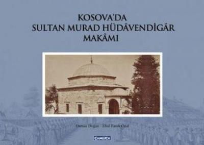 Kosovada Sultan Murad Hüdavendigar Makami Ciltli