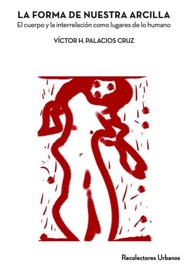 La forma de nuestra arcilla : el cuerpo y la interrelacio?n como lugares de lo humano