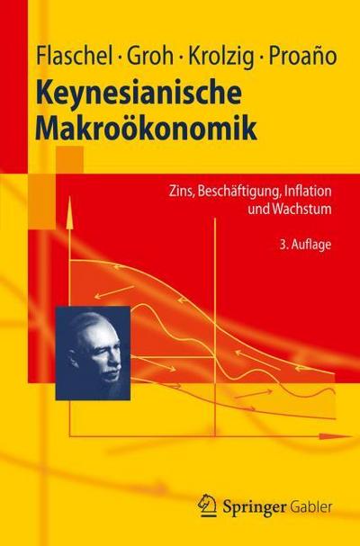 Keynesianische Makroökonomik: Zins, Beschäftigung, Inflation und Wachstum (Springer-Lehrbuch)