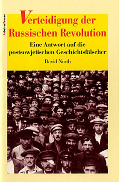 Verteidigung der russischen Revolution: Eine Antwort auf die postsowjetischen Geschichtsfälscher