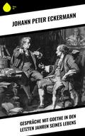 Gespräche mit Goethe in den letzten Jahren seines Lebens
