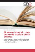 El acoso laboral como delito de acción penal públi