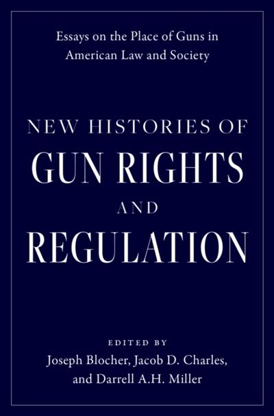 New Histories of Gun Rights and Regulation