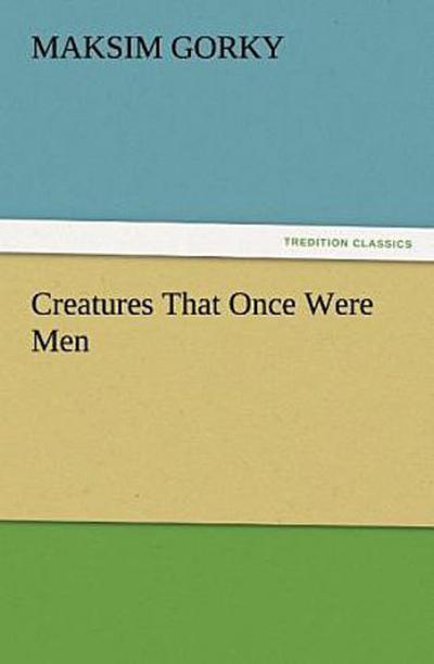 Creatures That Once Were Men