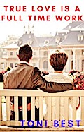 True Love is a Full Time Work