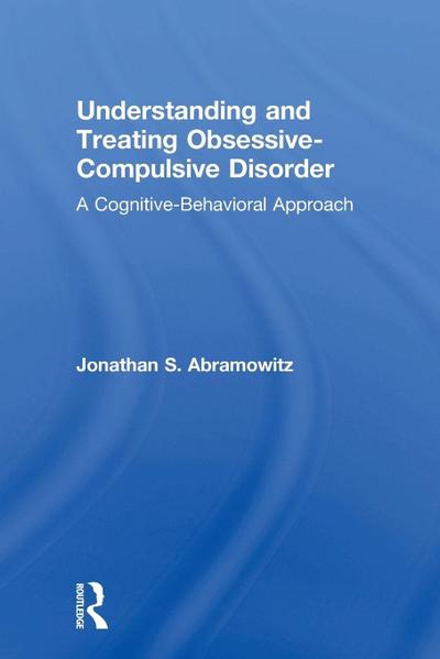 Understanding and Treating Obsessive-Compulsive Disorder