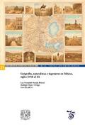 Geógrafos, naturalistas e ingenieros en México, siglos XVIII al XX