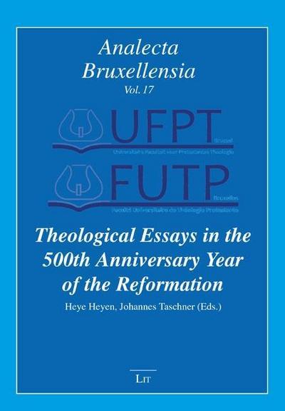 Theological Essays in the 500th Anniversary Year of the Reformation