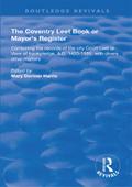 The Coventry Leet Book or Mayor’s Register