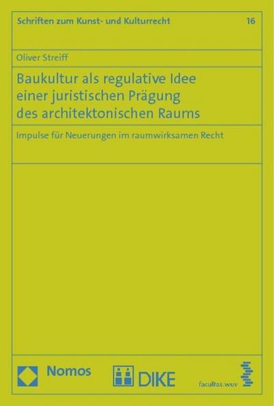 Baukultur als regulative Idee einer juristischen Prägung des architektonischen Raums