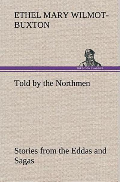 Told by the Northmen: Stories from the Eddas and Sagas