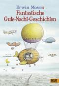 Erwin Moser’s fantastische Gute-Nacht-Geschichten