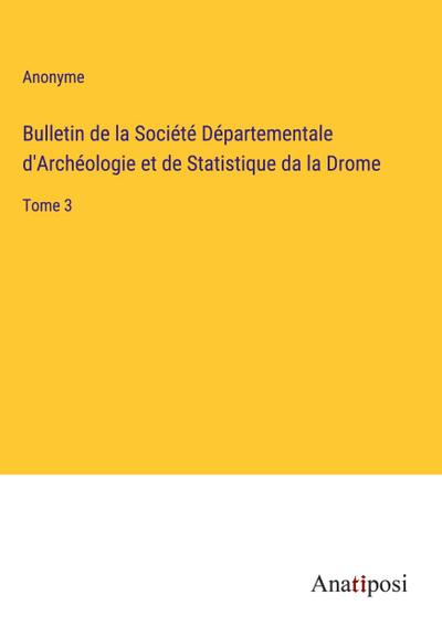 Bulletin de la Société Départementale d’Archéologie et de Statistique da la Drome