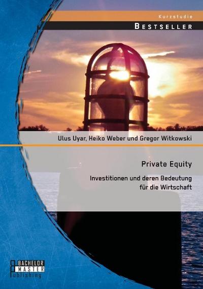 Private Equity: Investitionen und deren Bedeutung für die Wirtschaft