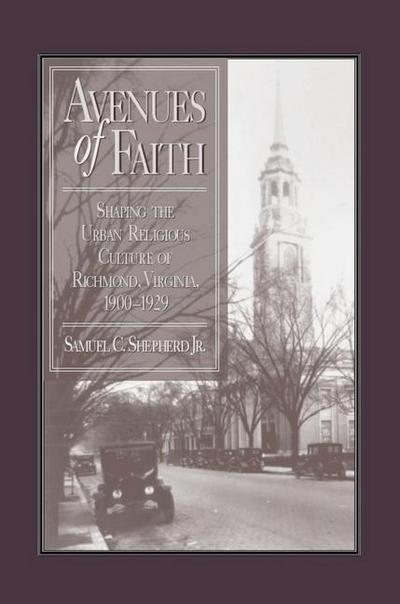 Avenues of Faith: Shaping the Urban Religious Culture of Richmond, Virginia, 1900-1929