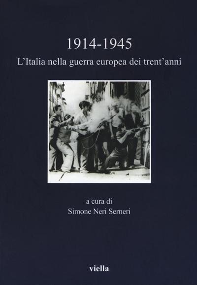 1914-1945. L’Italia nella guerra europea dei trent’anni