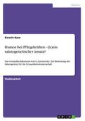 Humor bei Pflegekräften - (k)ein salutogenetischer Ansatz?