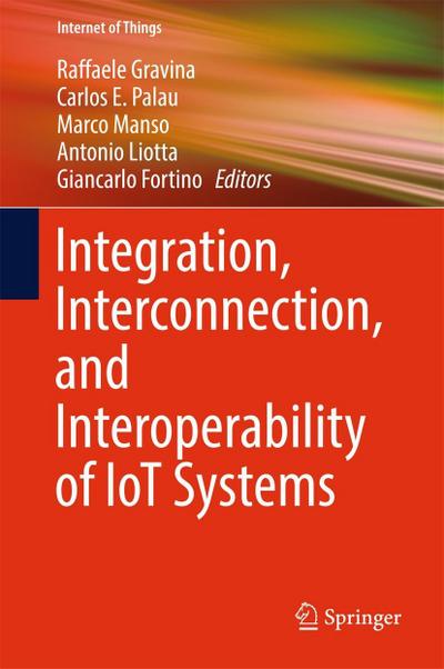 Integration, Interconnection, and Interoperability of IoT Systems