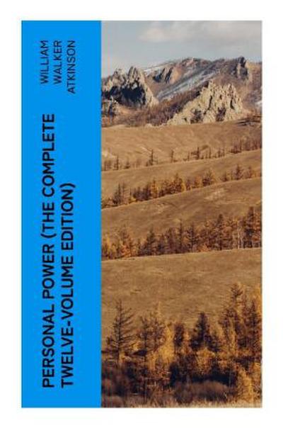 Personal Power (The Complete Twelve-Volume Edition)