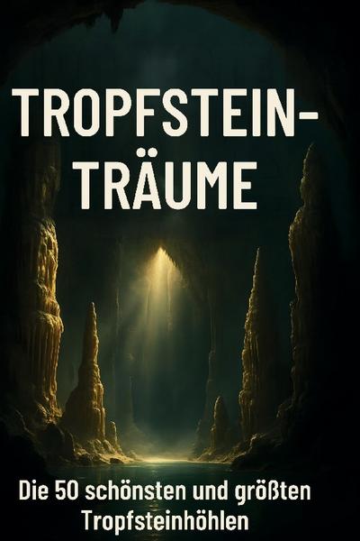 Tropfstein-Träume