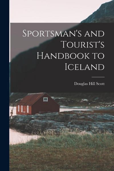 Sportsman’s and Tourist’s Handbook to Iceland