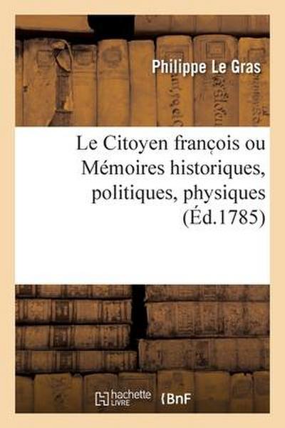 Le Citoyen Franc OIS Ou Mémoires Historiques, Politiques, Physiques